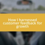 How I harnessed customer feedback for growth