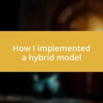 How I implemented a hybrid model