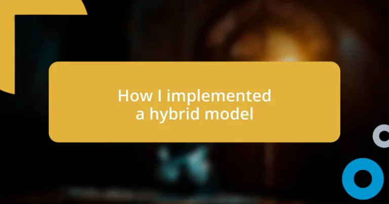 How I implemented a hybrid model