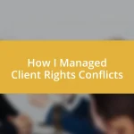 How I Managed Client Rights Conflicts