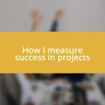 How I measure success in projects