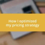 How I optimized my pricing strategy