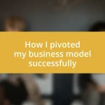 How I pivoted my business model successfully