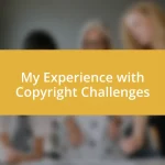 My Experience with Copyright Challenges