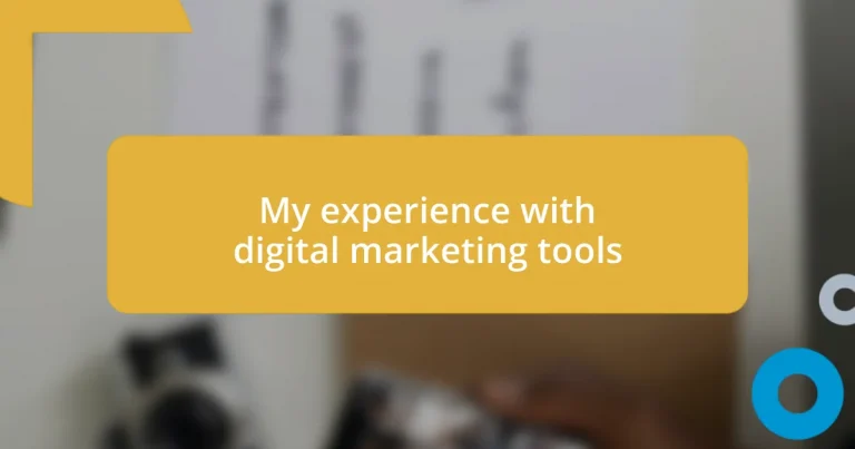 My experience with digital marketing tools