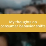 My thoughts on consumer behavior shifts