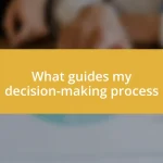 What guides my decision-making process