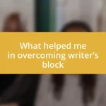 What helped me in overcoming writer’s block