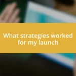 What strategies worked for my launch