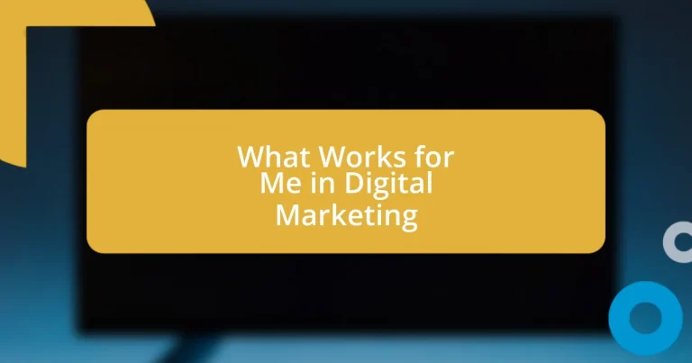 What Works for Me in Digital Marketing