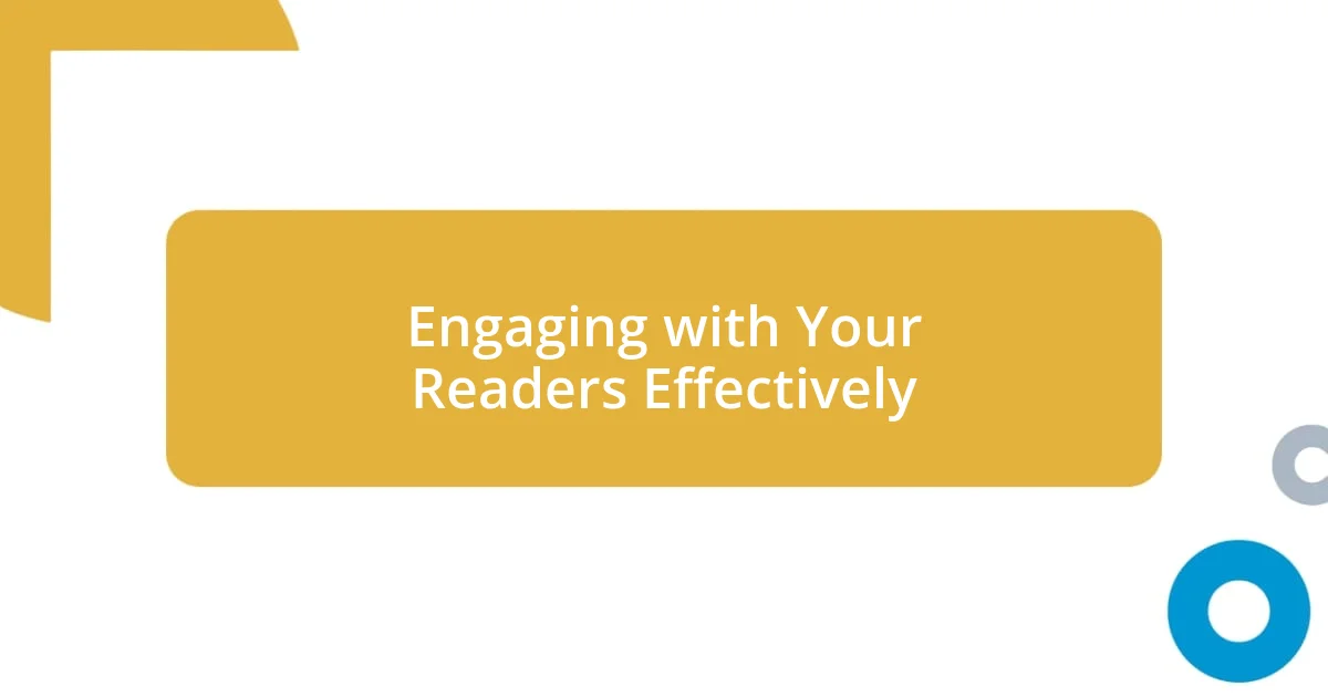 Engaging with Your Readers Effectively