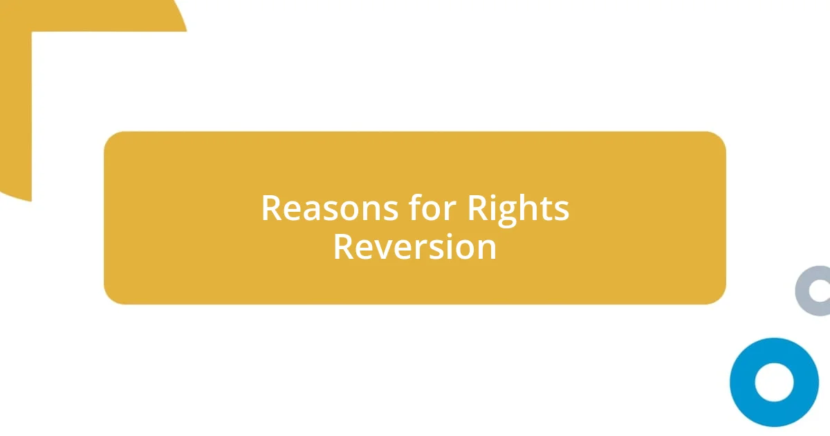 Reasons for Rights Reversion