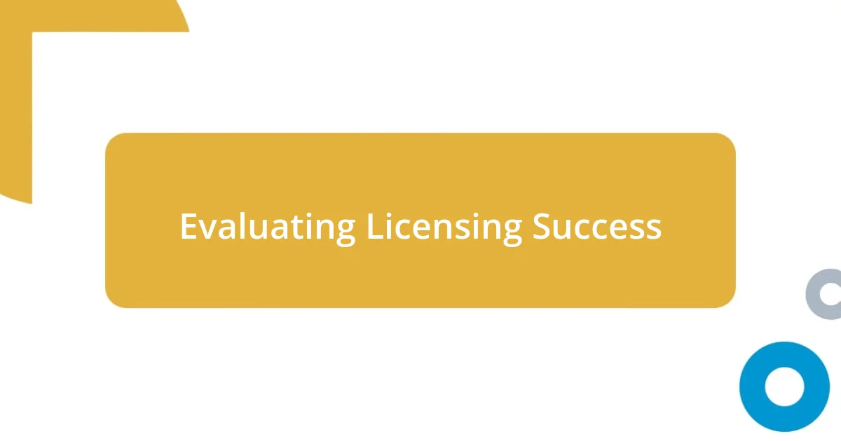 Evaluating Licensing Success