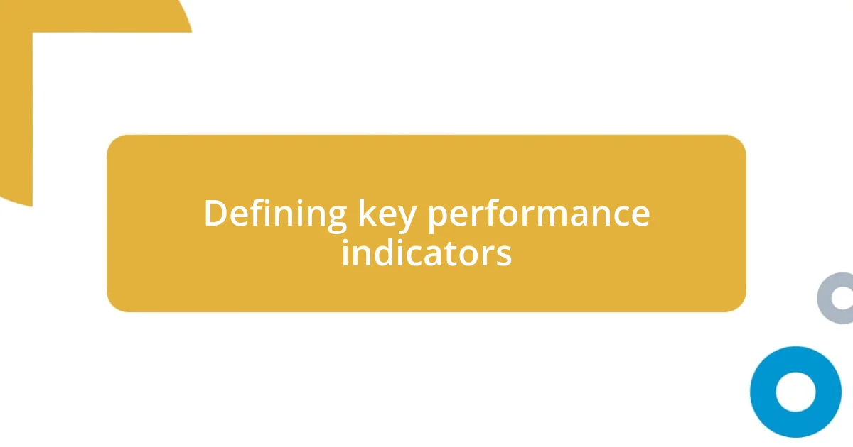 Defining key performance indicators