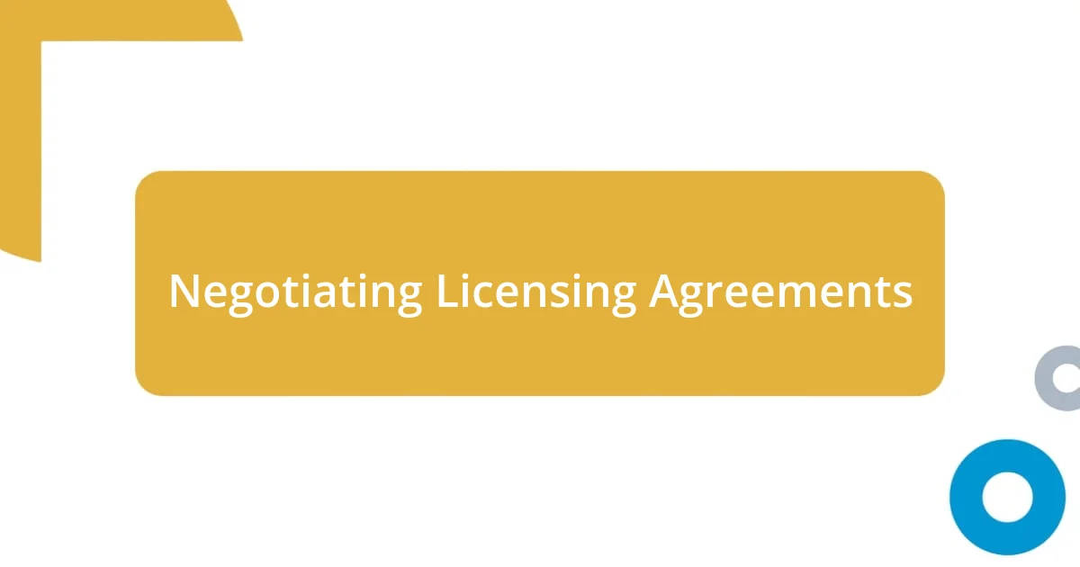 Negotiating Licensing Agreements